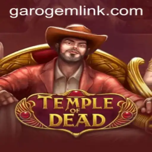 Discover the Mysteries of TempleofDead and Unleash the Power of GaroGem
